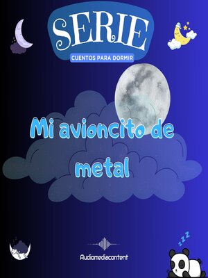 cover image of Mi avioncito de metal--Cuentos para dormir, Cuento 28